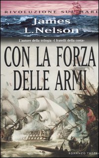 Con la Forza delle Armi. Rivoluzione sul Mare Con la Forza delle Armi. Rivoluzione sul Mare