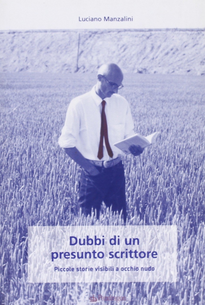 Dubbi di un presunto scrittore. Piccole storie visibili a occhio nudo Dubbi di un presunto scrittore. Piccole storie visibili a occhio nudo