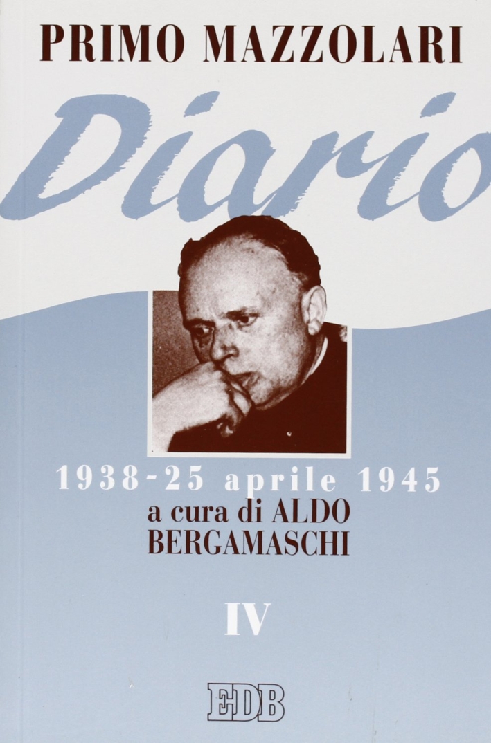 Diario (1938-25 aprile 1945). Vol. 4 Diario (1938-25 aprile 1945). Vol. 4
