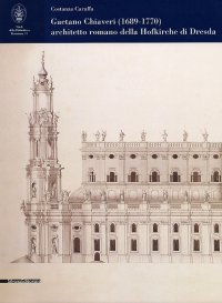 Gaetano Chiaveri (1689-1770) architetto romano della Hofkirche di Dresda