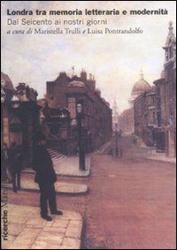 Londra tra Memoria Letteraria e Modernità. Dal Seicento ai Nostri Giorni
