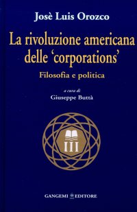 La rivoluzione americana delle 'corporations'. Filosofia e politica