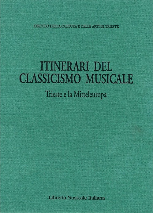 Itinerari del classicismo musicale. Trieste e la Mitteleuropa.