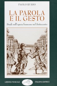 La parola e il gesto. Studi sull'opera francese nel Settecento