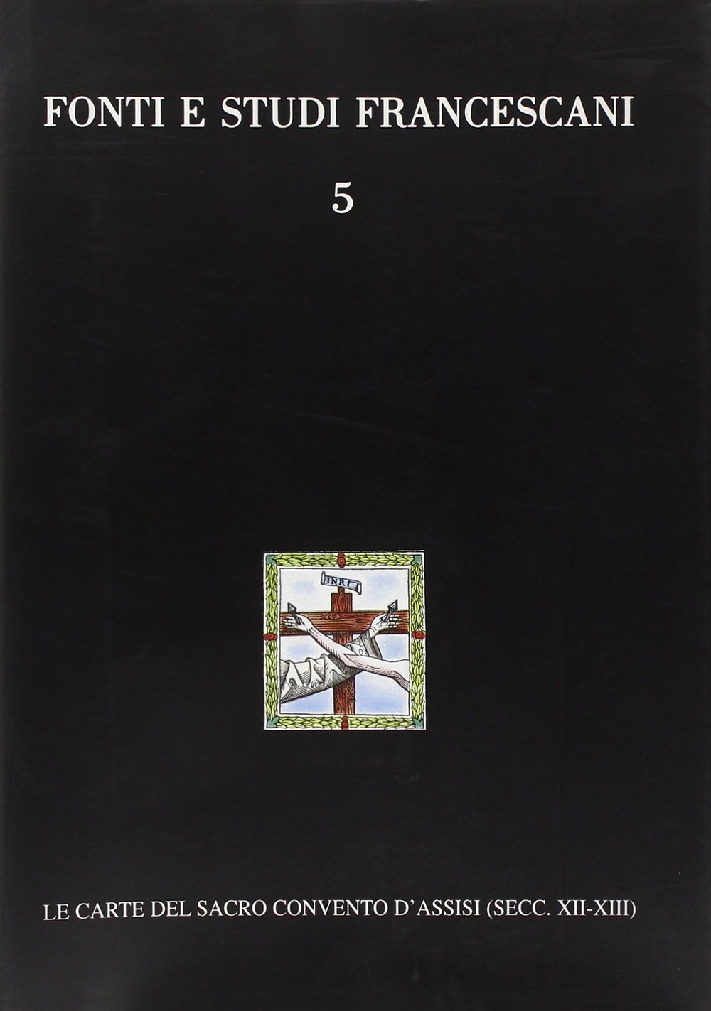 Le carte duecentesche del Sacro Convento d'Assisi (Istrumenti 1168-1 300)