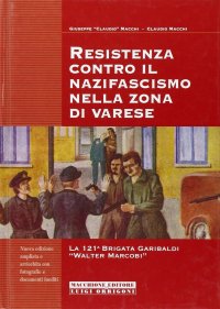 Resistenza contro il nazifascismo nella zona di Varese. La 121ª brigata Garibaldi «Walter Marcobi»
