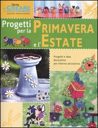 Progetti per la primavera e l'estate Progetti per la primavera e l'estate