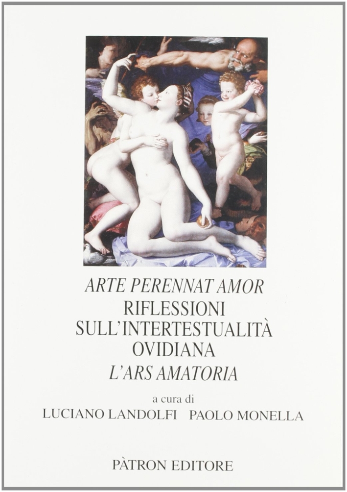 Arte perennat amor. Riflessioni sull'intertestualità ovidiana. L'ars amatoria Arte perennat amor. Riflessioni sull'intertestualità ovidiana. L'ars amatoria