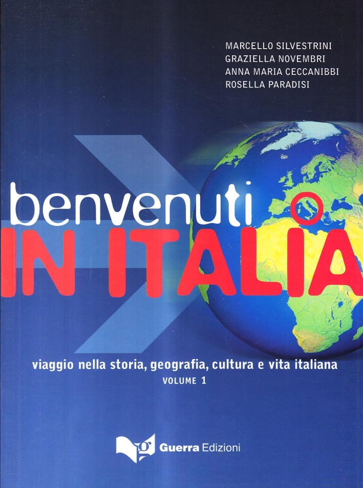 Benvenuti in Italia. Viaggio nella storia, geografia, cultura e vita italiana. Vol. 1 Benvenuti in Italia. Viaggio nella storia, geografia, cultura e vita italiana. Vol. 1