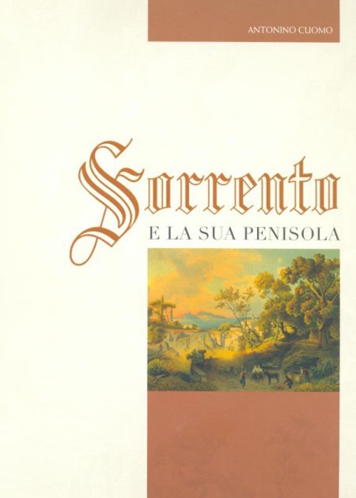 Sorrento e la sua penisola. Le incisioni da Vico Equense a Massa Lubrense dal XVI al XIX secolo Sorrento e la sua penisola. Le incisioni da Vico Equense a Massa Lubrense dal XVI al XIX secolo