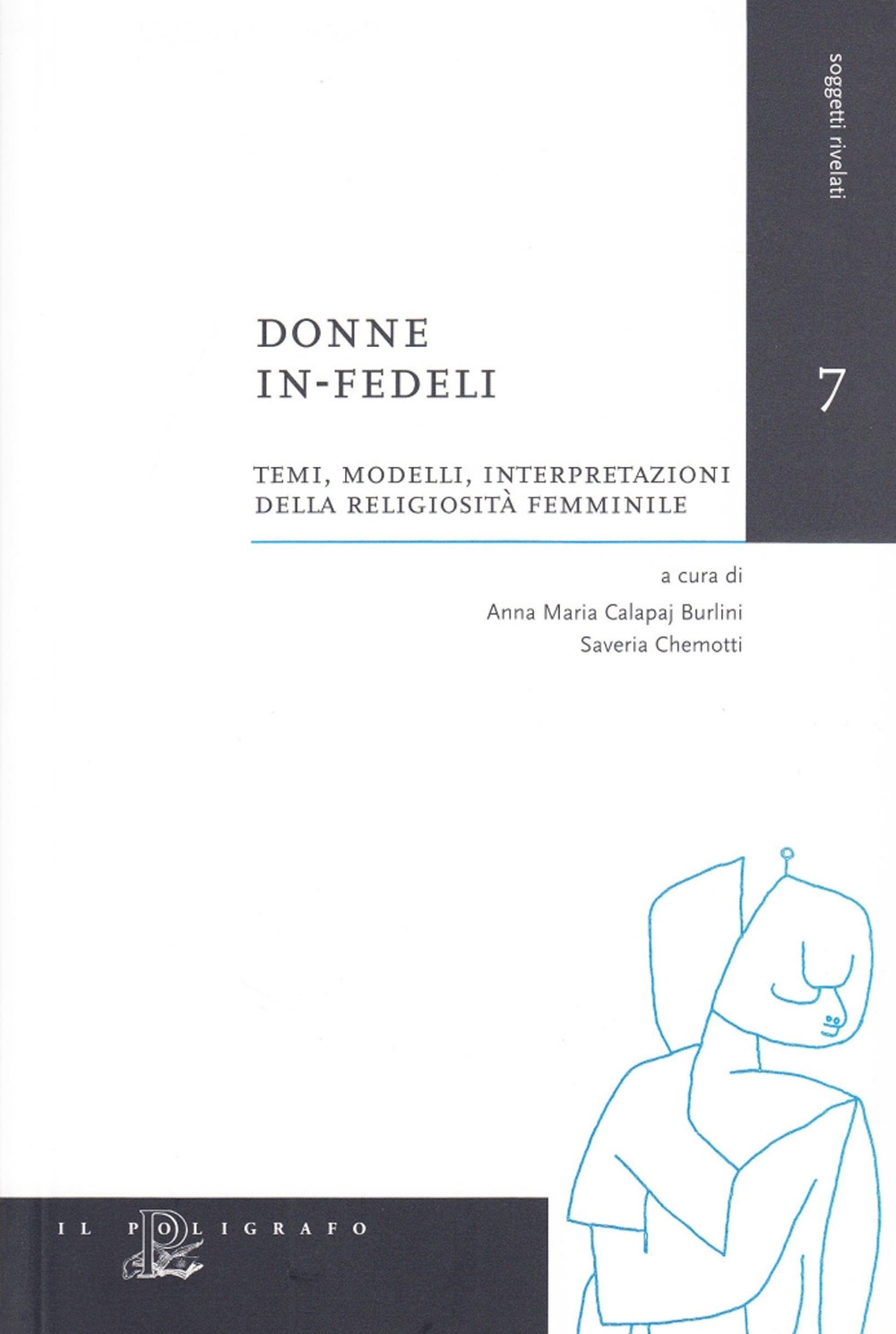 Donne In-fedeli. Testi, Modelli, Interpretazioni della Religiosità Femminile Donne In-fedeli. Testi, Modelli, Interpretazioni della Religiosità Femminile