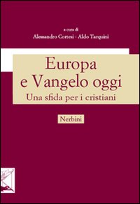 Europa e Vangelo oggi. Una sfida per i cristiani Europa e Vangelo oggi. Una sfida per i cristiani