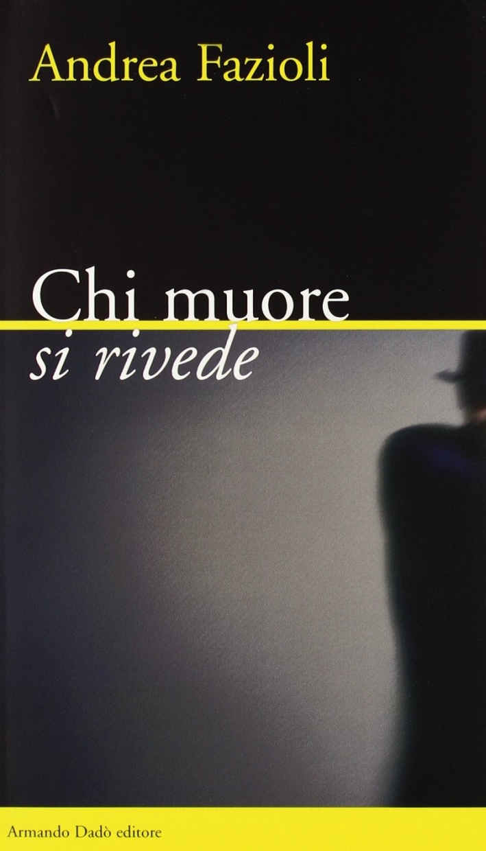 Chi muore si rivede Chi muore si rivede