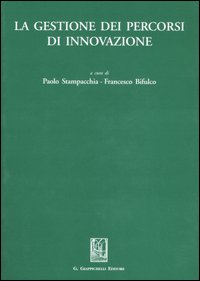 La gestione dei percorsi di innovazione La gestione dei percorsi di innovazione
