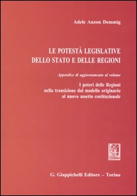 Le potestà legislative dello Stato e delle regioni Le potestà legislative dello Stato e delle regioni
