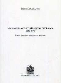 Antonfrancesco Grazzini Dit Lasca (1505- 1584). Écrire Dans la Florence des Médicis