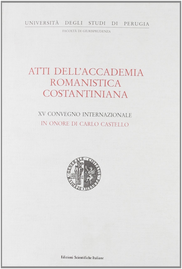 Atti dell'15º Convegno internazionale dell'Accademia romanistica costantiniana Atti dell'15º Convegno internazionale dell'Accademia romanistica costantiniana