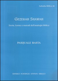 Gezerah shawah. Storia, forme e metodo dell'analogia biblica Gezerah shawah. Storia, forme e metodo dell'analogia biblica