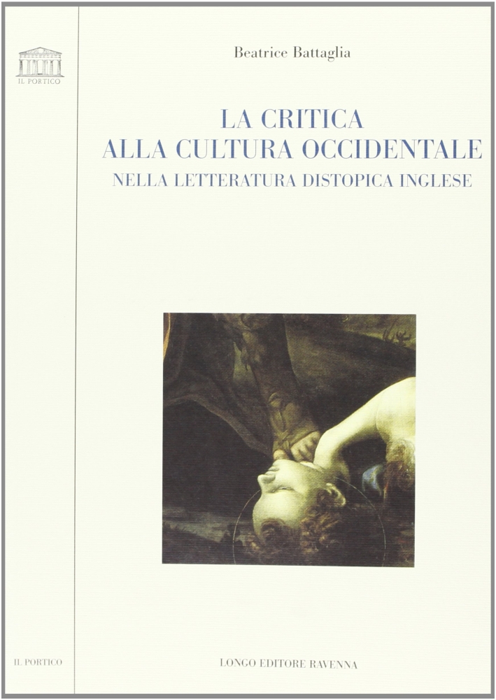 La critica alla cultura occidentale nella letteratura distopica inglese La critica alla cultura occidentale nella letteratura distopica inglese