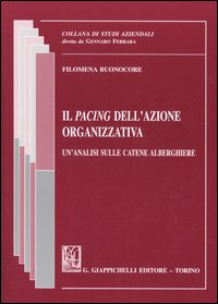 Il pacing dell'azione organizzativa. Un'analisi sulle catene alberghiere Il pacing dell'azione organizzativa. Un'analisi sulle catene alberghiere