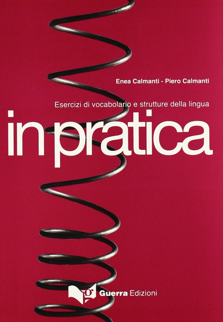 In pratica. Esercizi di vocabolario e strutture della lingua In pratica. Esercizi di vocabolario e strutture della lingua