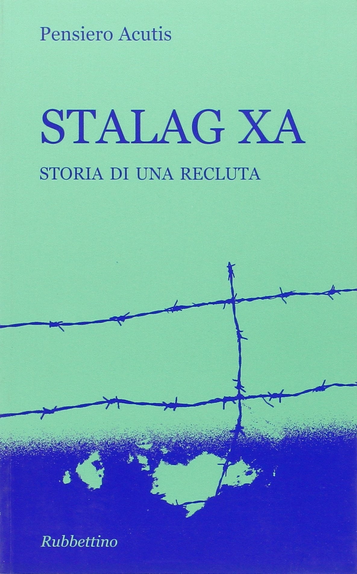 Stalag XA. Storia di una recluta Stalag XA. Storia di una recluta