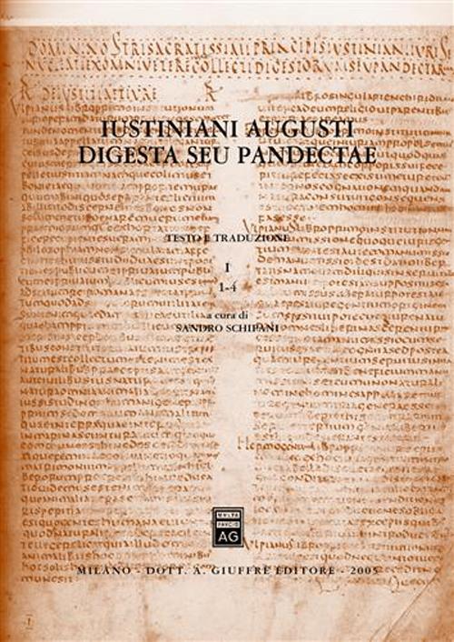 Iustiniani Augusti Digesta seu Pandectae-Digesti o Pandette dell'imperatore Giustiniano. Vol. 1: 1-4 Iustiniani Augusti Digesta seu Pandectae-Digesti o Pandette dell'imperatore Giustiniano. Vol. 1: 1-4