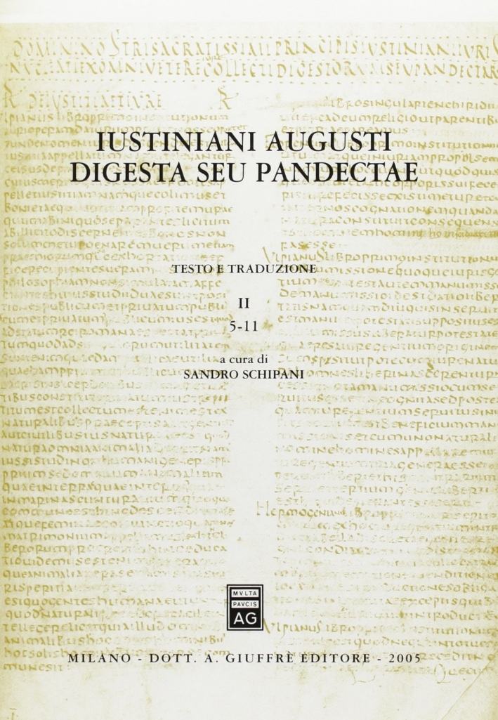 Iustiniani Augusti Digesta, seu Pandectae = Digesti o pandette dell'imperatore Giustiniano. Testo e traduzione. Vol. 2. 5-11 Iustiniani Augusti Digesta, seu Pandectae = Digesti o pandette dell'imperatore Giustiniano. Testo e traduzione. Vol. 2. 5-11