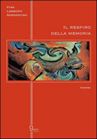 Il respiro della memoria. Storia d'amore. Romanzo Il respiro della memoria. Storia d'amore. Romanzo