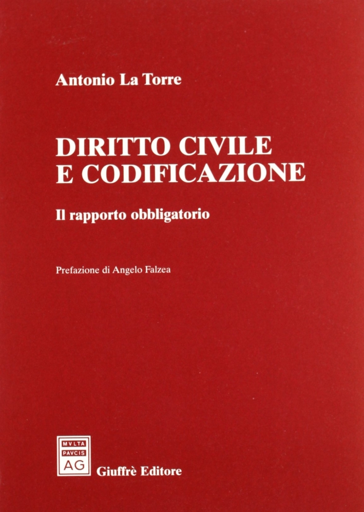 Diritto civile e codificazione. Il rapporto obbligatorio Diritto civile e codificazione. Il rapporto obbligatorio