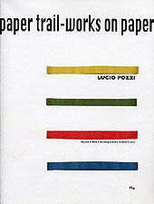Lucio Pozzi. Paper trail-works on paper, 1951-2005 Lucio Pozzi. Paper trail-works on paper, 1951-2005