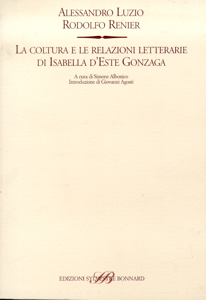La coltura e le relazioni letterarie di Isabella d'Este Gonzaga La coltura e le relazioni letterarie di Isabella d'Este Gonzaga