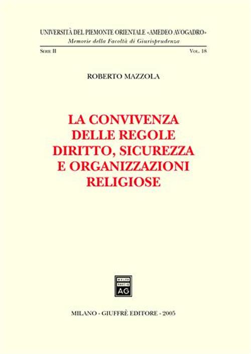 La convivenza delle regole. Diritto, sicurezza e organizzazioni religiose La convivenza delle regole. Diritto, sicurezza e organizzazioni religiose