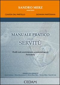 Manuale pratico delle servitù. Profili civili, amministrativi, processuali penali. Formulario Manuale pratico delle servitù. Profili civili, amministrativi, processuali penali. Formulario
