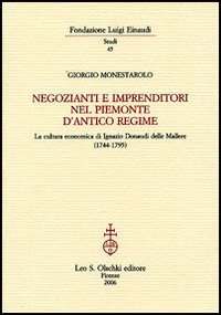 Negozianti e imprenditori nel Piemonte d'antico regime. La cultura economica di Ignazio Donaudi delle Mallere (1744-1795) Negozianti e imprenditori nel Piemonte d'antico regime. La cultura economica di Ignazio Donaudi delle Mallere (1744-1795)