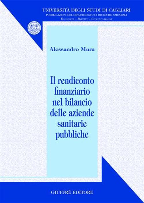 Il rendiconto finanziario nel bilancio delle aziende sanitarie pubbliche Il rendiconto finanziario nel bilancio delle aziende sanitarie pubbliche