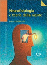 Neurofisiologia e teorie della mente Neurofisiologia e teorie della mente
