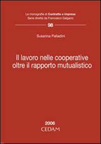 Lavoro nelle cooperative. Oltre il rapporto mutualistico Lavoro nelle cooperative. Oltre il rapporto mutualistico
