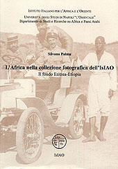 L'Africa nella collezione fotografica dell'IsIAO. Il fondo Eritrea-Etiopia L'Africa nella collezione fotografica dell'IsIAO. Il fondo Eritrea-Etiopia