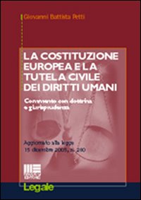 La costituzione europea e la tutela civile dei diritti umani La costituzione europea e la tutela civile dei diritti umani