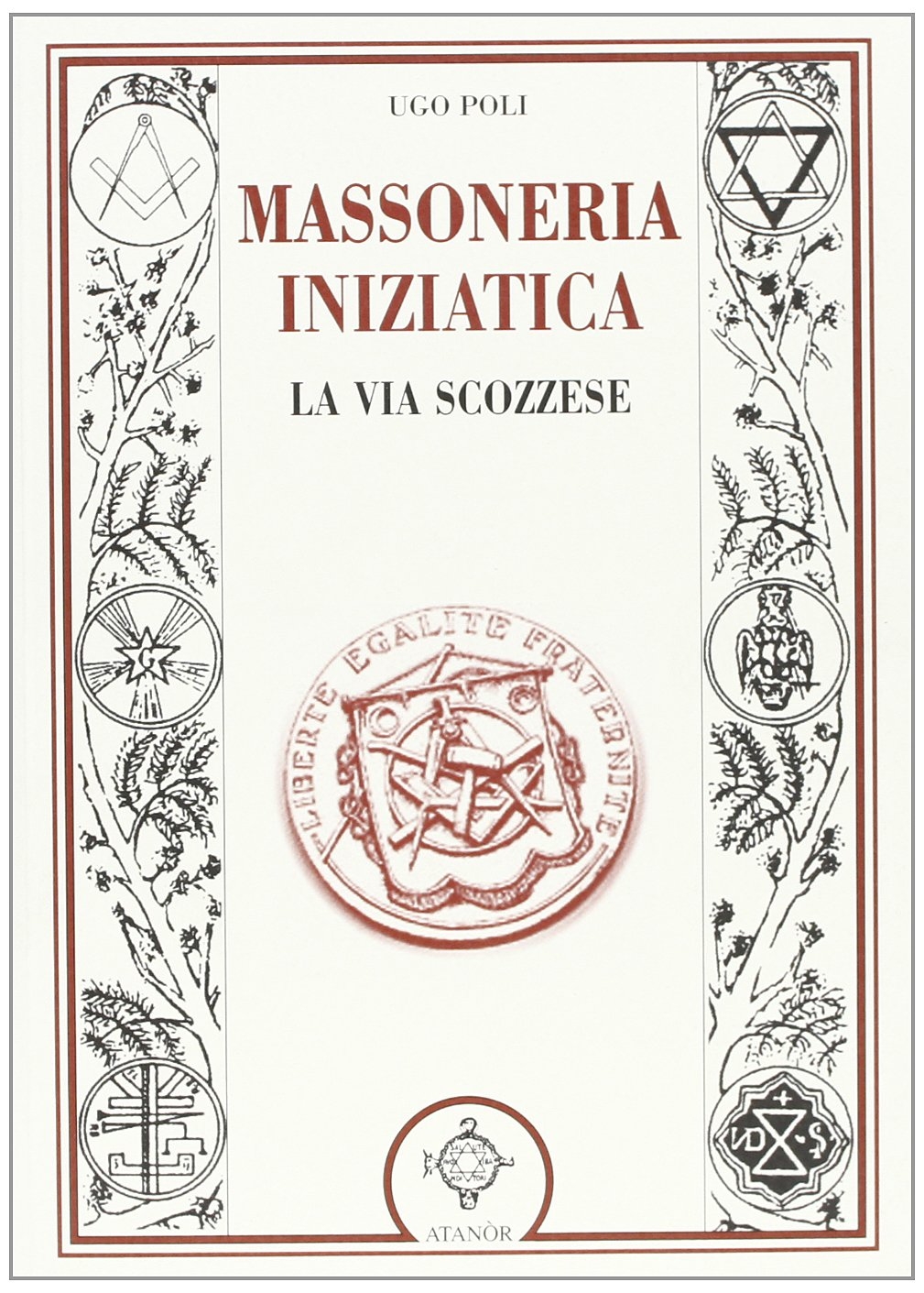 La massoneria iniziatica. La via scozzese La massoneria iniziatica. La via scozzese