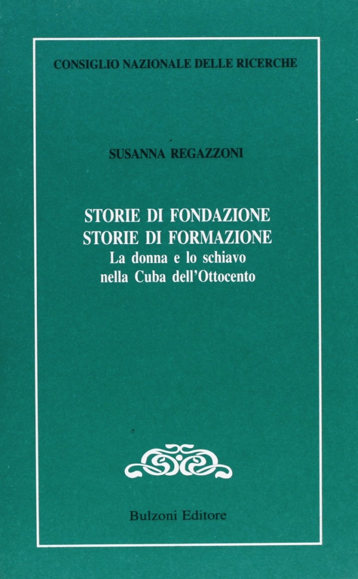 Storie di fondazione, storie di formazione. La donna e lo schiavo nella Cuba dell'Ottocento Storie di fondazione, storie di formazione. La donna e lo schiavo nella Cuba dell'Ottocento