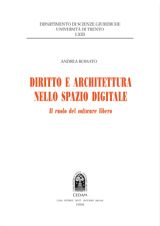 Diritto e architettura nello spazio digitale. Il ruolo del software libero Diritto e architettura nello spazio digitale. Il ruolo del software libero