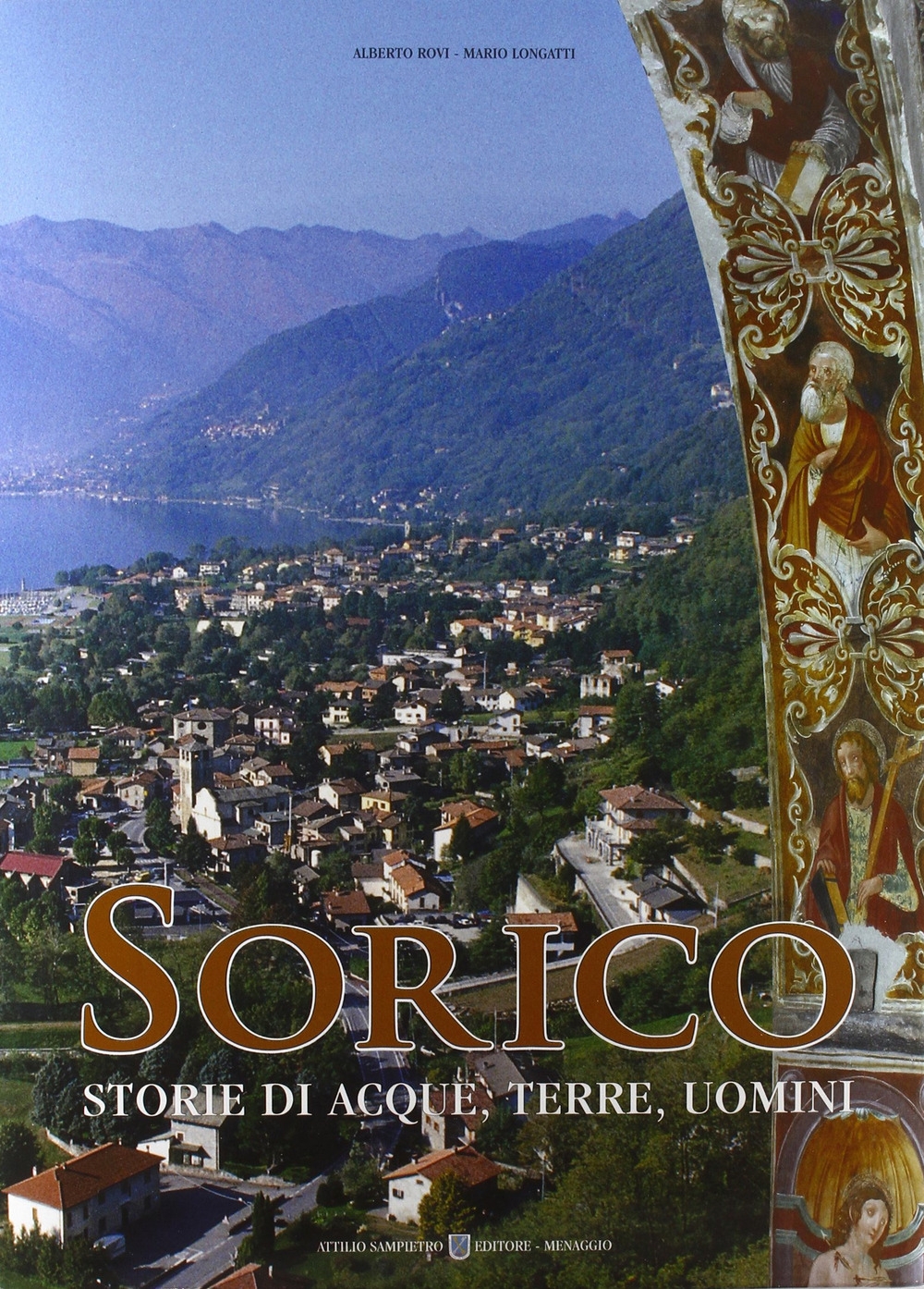 Sorico. Storia di Acque, Terre, Uomini Sorico. Storia di Acque, Terre, Uomini