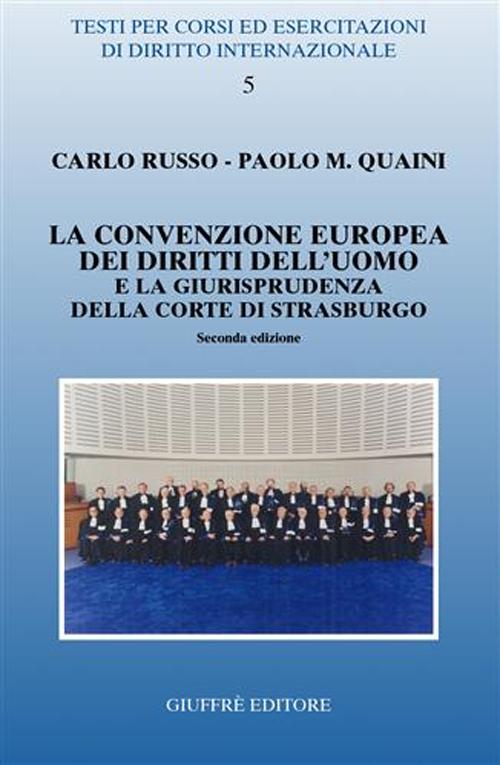 La Convenzione europea dei diritti dell'uomo e la giurisprudenza della Corte di Strasburgo La Convenzione europea dei diritti dell'uomo e la giurisprudenza della Corte di Strasburgo
