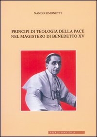 Principi di teologia della pace nel magistero di Benedetto XV Principi di teologia della pace nel magistero di Benedetto XV