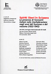 Spiriti liberi in Svizzera. La presenza di fuoriusciti italiani nella Confederazione negli anni del fascismo e del nazismo (1922-1945) Spiriti liberi in Svizzera. La presenza di fuoriusciti italiani nella Confederazione negli anni del fascismo e del nazismo (1922-1945)