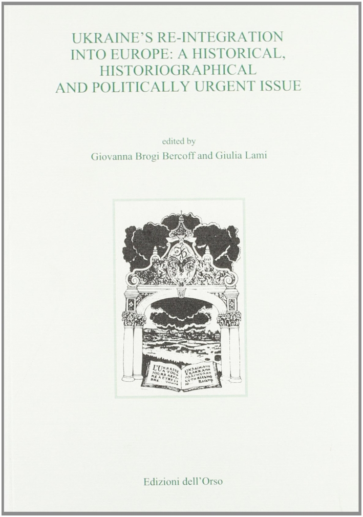 Ukraine's re-integration into Europe: a historical, historiographical and politically urgent issue Ukraine's re-integration into Europe: a historical, historiographical and politically urgent issue