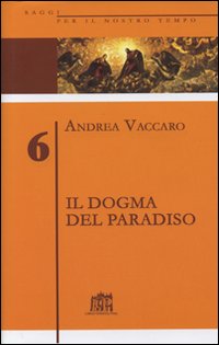 Il Dogma del Paradiso. Antefatti Differenze Semantiche Sinistre Interpretazioni. Vol. 6 Il Dogma del Paradiso. Antefatti Differenze Semantiche Sinistre Interpretazioni. Vol. 6