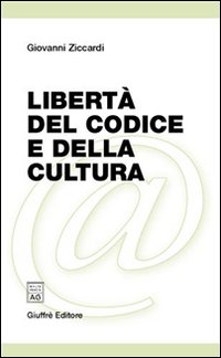 Libertà del codice e della cultura Libertà del codice e della cultura